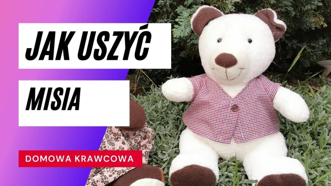 Jak uszyć pluszowego misia - proste kroki, by stworzyć wyjątkową zabawkę